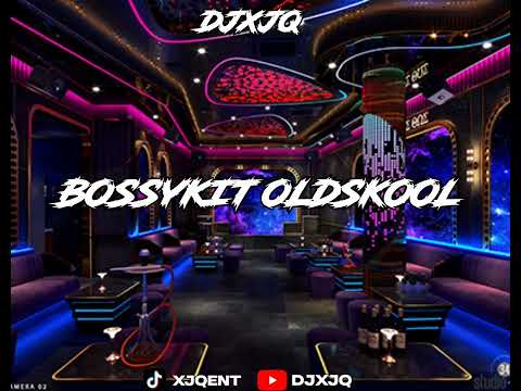 BOSSYKIT OLDSKOOL - DJXJQ™️