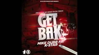 Mike Dubb - Get Bak ft. K-Star