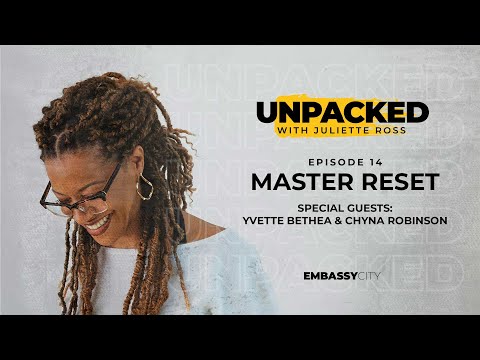 Unpacked: Master Reset with Yvette Bethea and Chyna Robinson