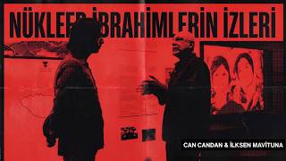 Nükleer İbrahimlerin İzleri | Can Candan'la Sızarak, Direnerek, Üreter