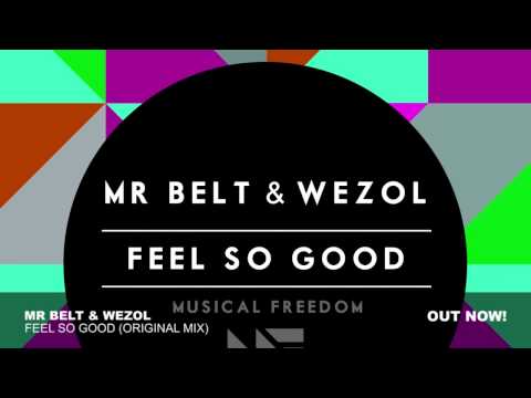 Mr. Belt & Wezol - Feel So Good (Original Mix) OUT NOW