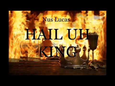 Nus Lucas: HAIL UH KING Freestyle