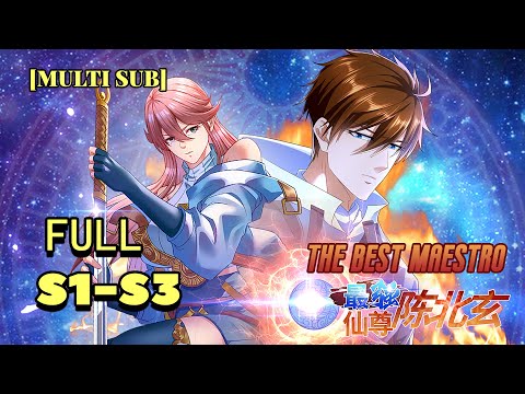 🎉FULL The Best Maestro S1-S3 | The Strongest Immortal Chen Beixuan！#animation