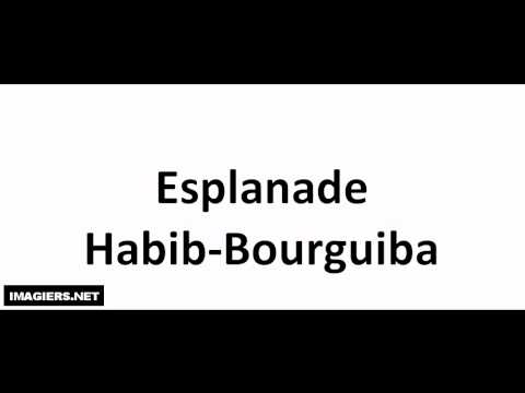 Prononciation = Esplanade Habib Bourguiba