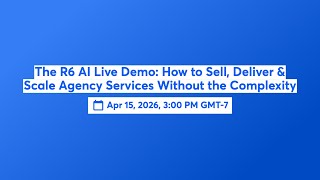 The R6 AI Live Demo: How to Sell, Deliver & Scale Agency Services Without the Complexity