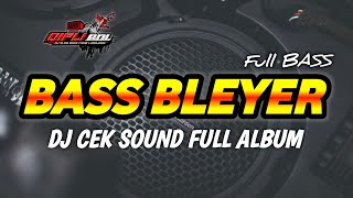 Download lagu DJ CEK SOUND BASS BLEYER FULL ALBUM TERBARU 2024 mp3