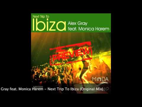 Alex Gray feat. Monica Harem - Next Trip To Ibiza (Original Mix) [HQ PREVIEW]