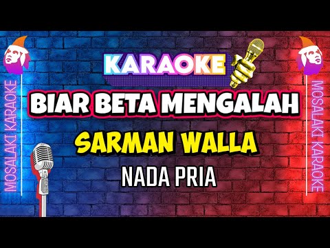 (KARAOKE HD AUDIO) SARMAN WALLA - BIAR BETA MENGALAH (Nada Pria)