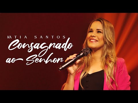 CONSAGRADO AO SENHOR - Kátia Diniz (Video Clipe)