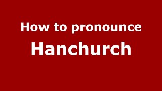 How to pronounce Hanchurch