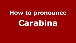 How to pronounce Carabina