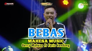 Download lagu BEBAS Gerry Mahesa ft Faris kendang MAHESA MUSIC @PMGaudio78  mp3