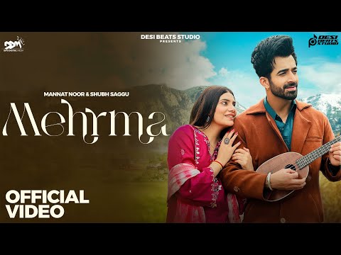 Mannat Noor Full Video Song | Mannat Noor New Song 2025 | Mehrma #video | Shubh Saggu Navdeesh Arora