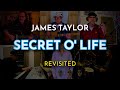 SECRET O' LIFE, by James Taylor - REVISITED