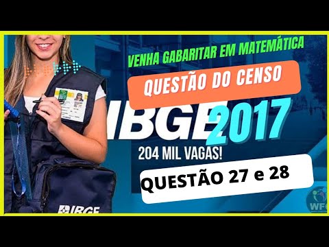 QUESTÕES 27 E 28 | IBGE RECENSEADOR 2017.