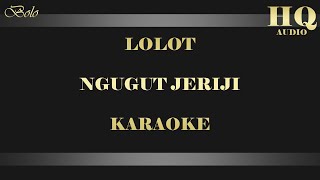 Download lagu LOLOT NGUGUT JERIJI - KARAOKE mp3