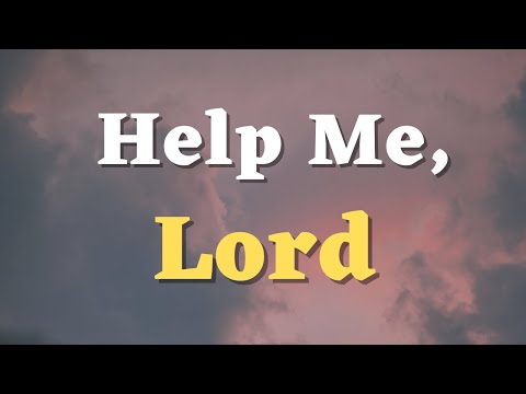 A Prayer for God’s Help in Time of Need - God, Help Me to Let Go of My Worries and Anxieties