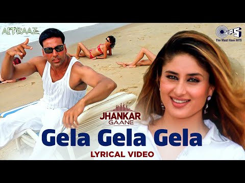 Gela Gela Gela - Lyrics (Jhankar) | Akshay Kumar | Kareena Kapoor | Adnan Sami | Sunidhi Chauhan