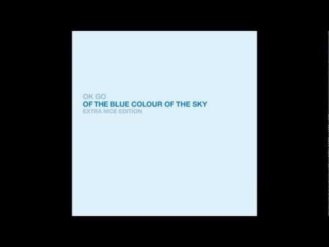OK Go - Of The Blue Colour of The Sky (Extra Nice Edition)