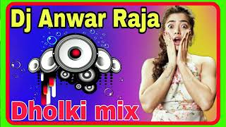 Dj Anwar Raja New Song Dholki mix Bhojpuri song DJ