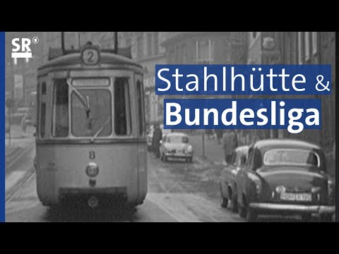 Die Hüttenstadt Neunkirchen sellemols - Vom Schlacke-Karl bis in die Erste Bundesliga