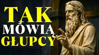 5 POWIEDZEŃ, Które ZAWSZE Powtarzają GŁUPCY | Stoicyzm