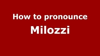 How to pronounce Milozzi