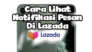 Download lagu Cara Lihat Notifikasi Pesan Masuk Di Lazada mp3 Download lagu Cara Lihat Notifikasi Pesan Masuk Di Lazada mp3