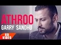 Athroo ( Full Video ) | Garry Sandhu | Punjabi Love Song | Speed Records