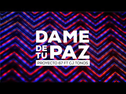Proyecto 67 - Dame de tu Paz ft. CJ Tonos
