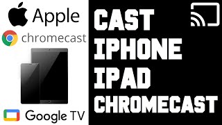 How To Cast iPhone to Chromecast - How To Cast iPad iPhone To Chromecast or Google TV Guide