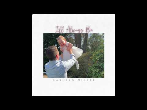Carolyn Miller - I'll Always Be (Static Video)