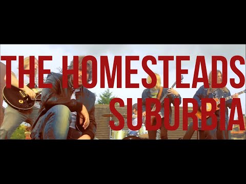 Homesteads - Suburbia (Official Video)