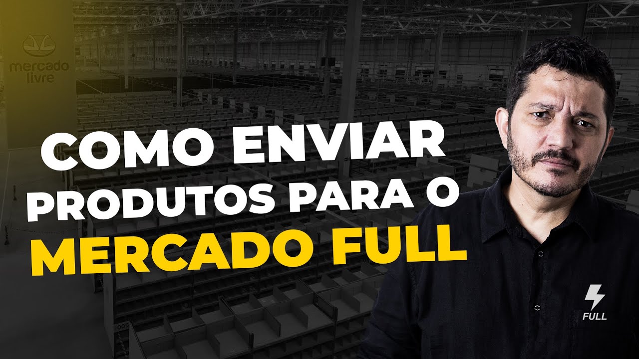 Passo a Passo para Enviar os seus Produtos para o Full do Mercado Livre