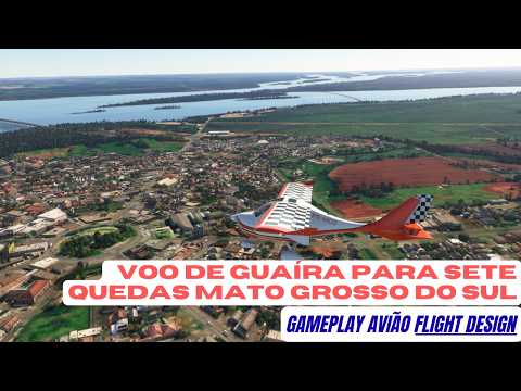 Guaíra para Sete Quedas  Mato Grosso do Sul Gameplay - MSFS 2020  Brasil 🇧🇷 I GTX 1650