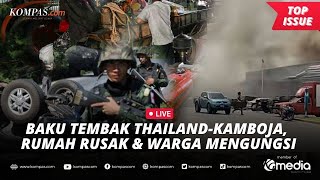 [LIVE] - Situasi Thailand dan Kamboja Usai Baku Tembak, Rumah Hancur dan Warga K