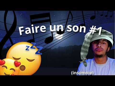 Faire un son #1 (l'insomnie c'est pas facile...) Nox aka Noxito