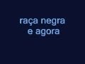 raça negra e agora 