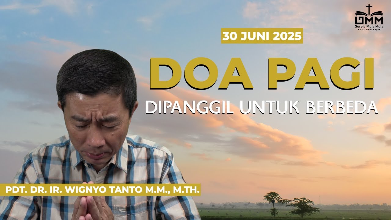 DOA PAGI | Dipanggil untuk Berbeda – 30 JUNI 2025 | Pdt. Dr. Ir. Wignyo Tanto, M.M., M.Th.