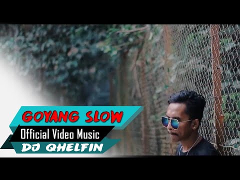 Goyang Slow 🎵Dj Qhelfin🎶 (Official Video Music 2019)