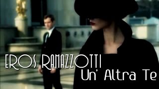 ♫ Eros Ramazzotti - Un&#39; Altra Te HD ♫