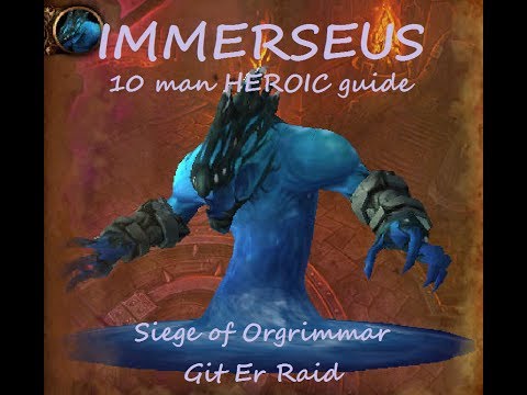Immerseus Heroic 10 man guide Siege of Orgrimmar