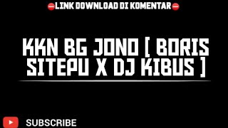 Download lagu KKN BG JONO [ BORIS SITEPU X DJ KIBUS ] #tiktok mp3