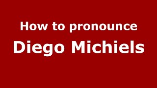 How to pronounce Diego Michiels