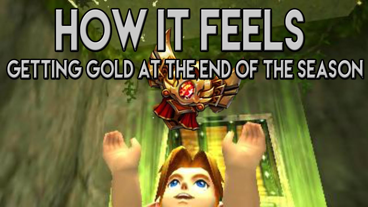 Liên Minh Huyền Thoại: cảm giác lên được rank vàng khi kết thúc mùa 4 :)))