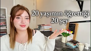 20 yaşımın öğrettiği 20 şey. 