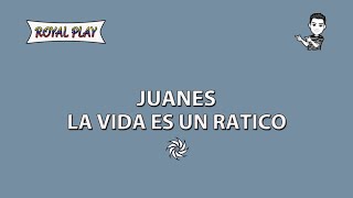 La vida es un ratico - Juanes (Letra)