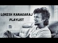 Lokesh Kanagaraj Playlist | Loki Universe Songs |