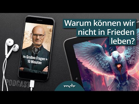 Warum können wir nicht in Frieden leben? | Podcast: Die Großen Fragen in 10 Minuten | MDR