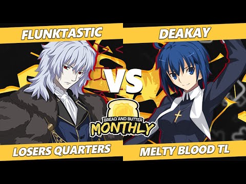 Bread and Butter 26 Losers Quarters - Deakay (Ciel) Vs. Flunktastic (Vlov) Melty Blood: Type Lumina